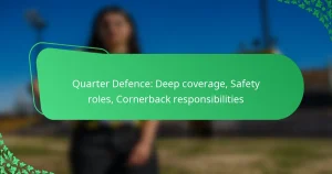 Quarter Defence: Deep coverage, Safety roles, Cornerback responsibilities