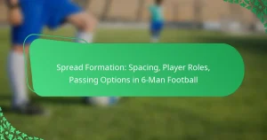 Spread Formation: Spacing, Player Roles, Passing Options in 6-Man Football