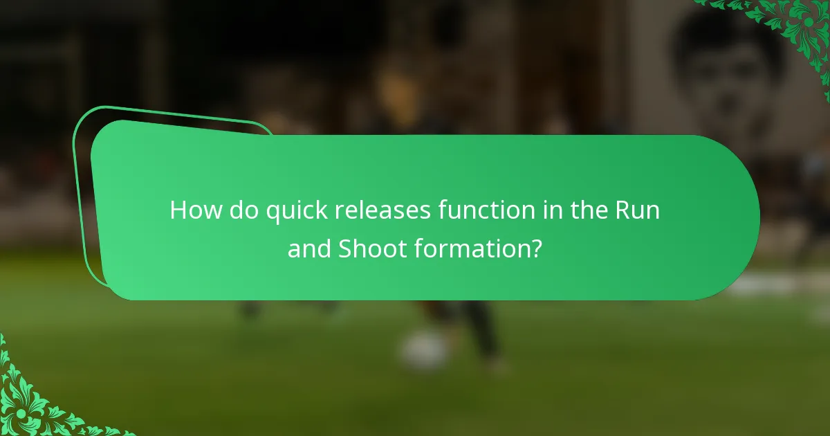 How do quick releases function in the Run and Shoot formation?