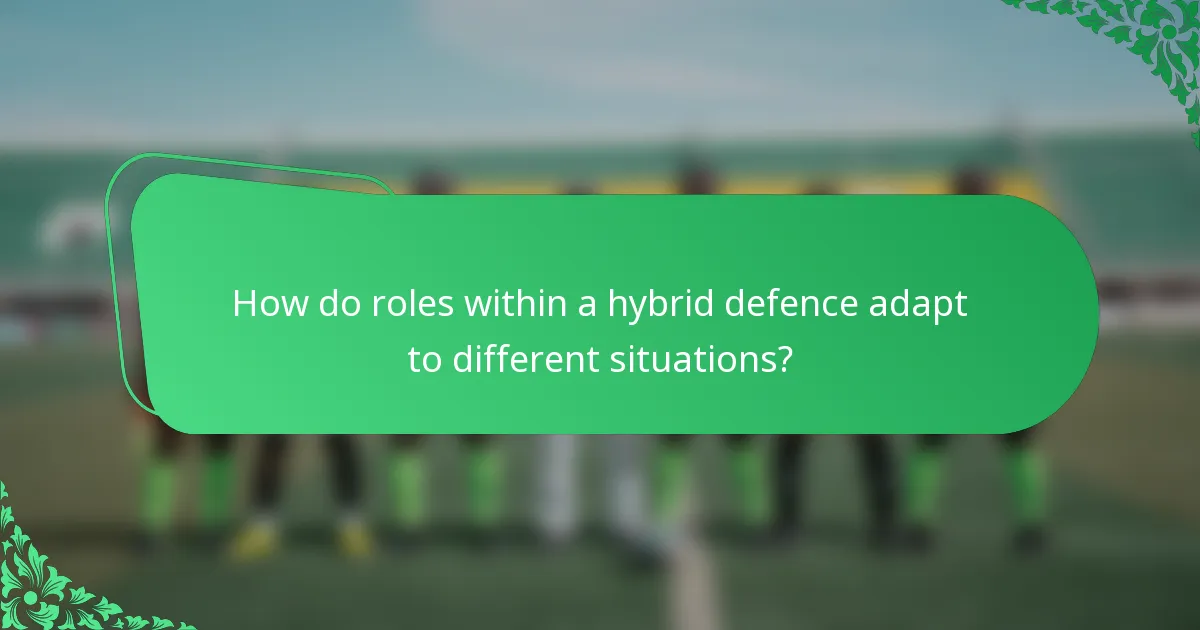 How do roles within a hybrid defence adapt to different situations?