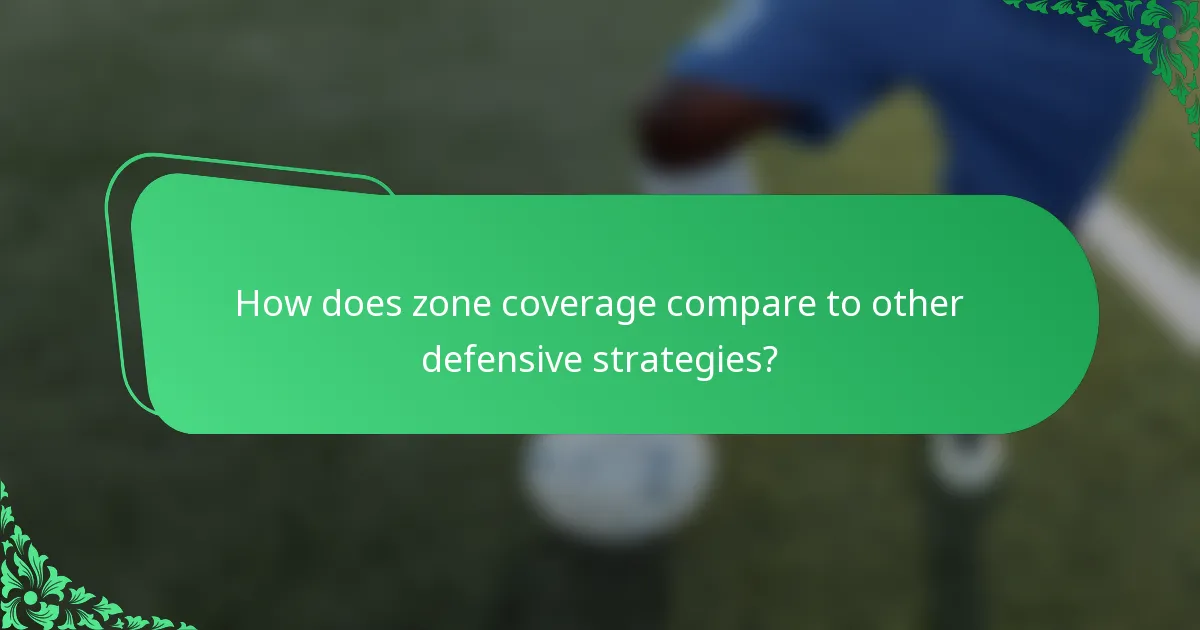 How does zone coverage compare to other defensive strategies?