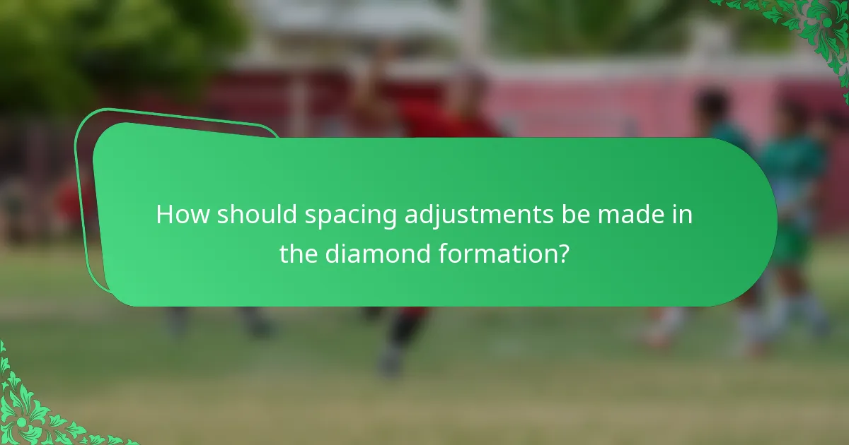 How should spacing adjustments be made in the diamond formation?