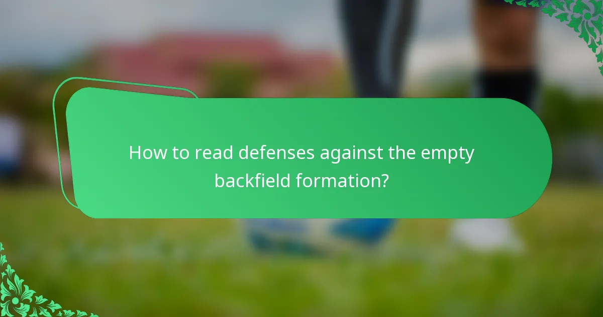 How to read defenses against the empty backfield formation?