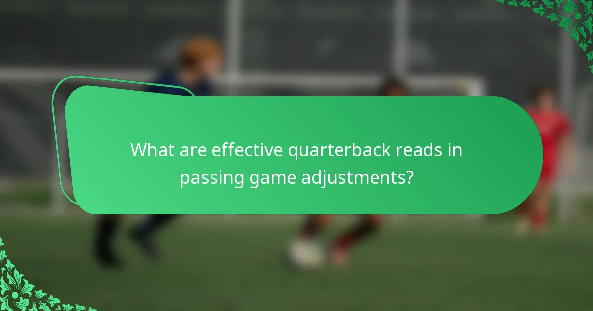 What are effective quarterback reads in passing game adjustments?