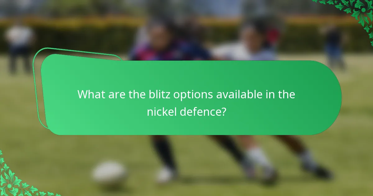 What are the blitz options available in the nickel defence?