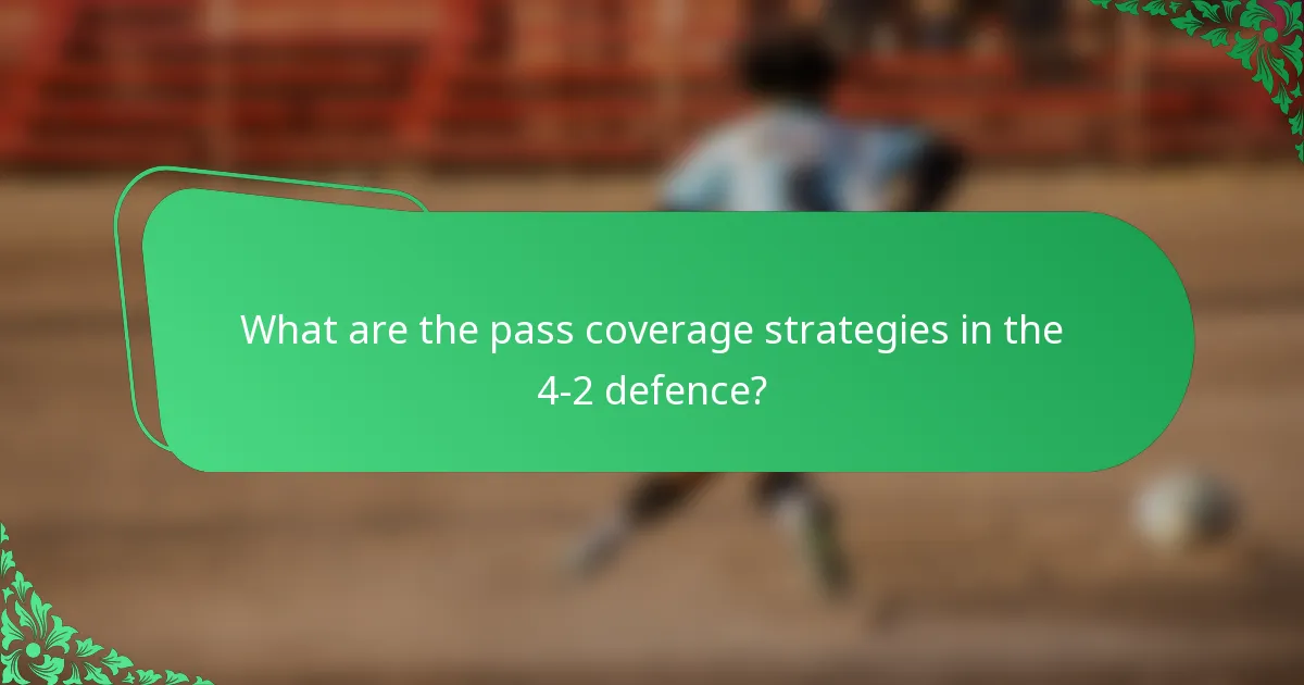 What are the pass coverage strategies in the 4-2 defence?