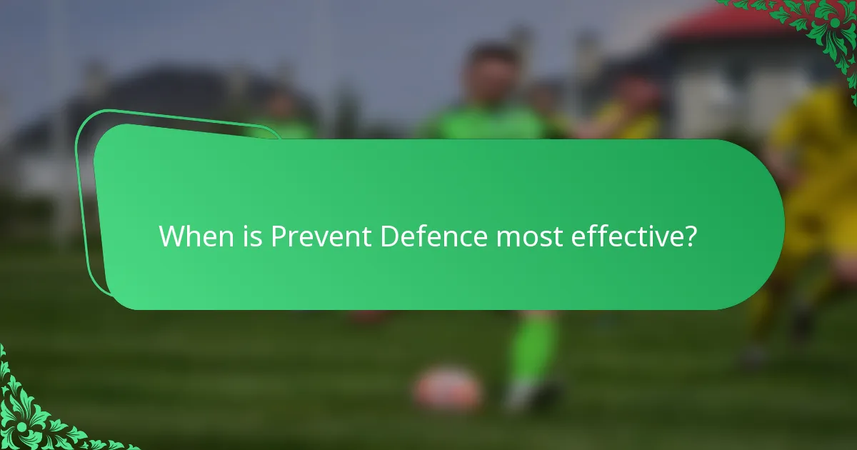 When is Prevent Defence most effective?