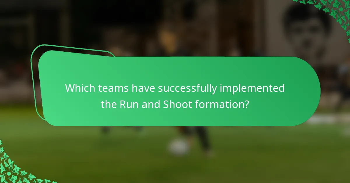 Which teams have successfully implemented the Run and Shoot formation?